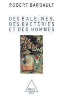 Whales, Bacteria and Man / Des baleines, des bactéries et des hommes (French Edition) 2738102514 Book Cover