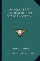 Anecdotes Of Literature And Scarce Books V1 1428642846 Book Cover