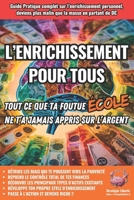 L'Enrichissement pour TOUS: Tout ce que ta foutue école ne t'a jamais appris sur l'argent (French Edition) 2959545052 Book Cover