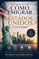 Cómo emigrar a Estados Unidos: Guía estratégica para latinos (Spanish Edition) B0H32L796Y Book Cover