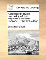 A Practical Discourse Concerning a Future Judgment 054869897X Book Cover