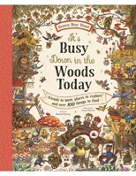 It's Busy Down in the Woods Today: Friends to Meet, Places to Explore, and Over 100 Things to Find (Brown Bear Wood) 1419777009 Book Cover