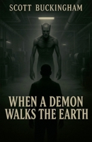 When A Demon Walks The Earth B0G5XQ5RCC Book Cover