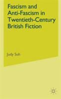 Fascism and Anti-Fascism in Twentieth-Century British Fiction 0230613683 Book Cover
