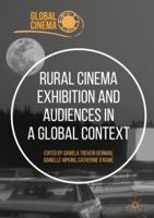 Rural Cinema Exhibition and Audiences in a Global Context (Global Cinema) 3030097706 Book Cover
