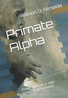 Primate Alpha: Primer libro de la saga Historias de Primates B09L3SR9LD Book Cover
