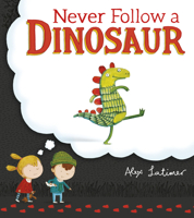 Never Follow a Dinosaur 1561457043 Book Cover