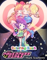 Powerpuff Girls Coloring Book: Powerpuff Girls Coloring Book For Kids And Adults: Relaxing Coloring Pages B09DJCRRN1 Book Cover