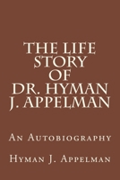 The Life Story of Dr. Hyman J. Appelman 1494742373 Book Cover