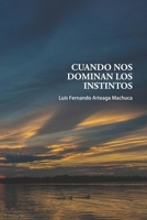 Cuando nos Dominan los Instintos B095GD5QF8 Book Cover