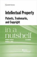 Intellectual Property, Patents, Trademarks, and Copyright in a Nutshell 1634599020 Book Cover
