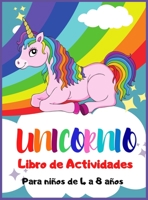 Unicornio Libro de Actividades para Ni�os de 4 a 8 A�os: �Libro de Actividades de Unicornio de 140 P�ginas, Colorear, Punto a punto, Laberintos y m�s! 1008937444 Book Cover