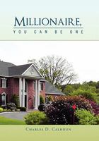 Millionaire, You Can Be One 1462882277 Book Cover