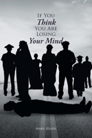 If You Think You Are Losing Your Mind B0CCSZ9H9N Book Cover