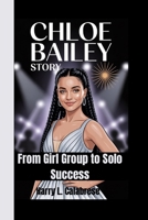 Chloe Bailey Story: From Girl Group to Solo Success B0F84GT9VN Book Cover