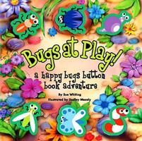 Bugs at Play: A Happy Bugs Button Book Adventure (Button Books) 1740472195 Book Cover