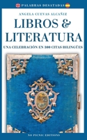 Libros & Literatura. Una Celebración en 300 Citas Bilingües (Español & Inglés) (Palabras Desatadas) (Spanish Edition) 391116002X Book Cover