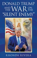 Donald Trump and the War on the Silent Enemy 1664245391 Book Cover