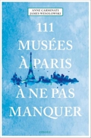 111 Musées À Paris À Ne Pas Manquer 3740810483 Book Cover