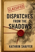 Dispatches from the Shadows 1069613975 Book Cover