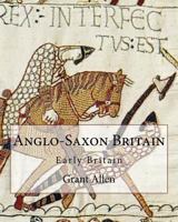 Anglo Saxon Britain 1500550744 Book Cover