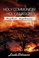 Holy Communion! Holy Invasion! 1624195490 Book Cover