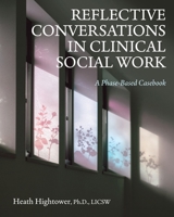 Reflective Conversations in Clinical Social Work: A Phase-Based Casebook B0H1PVNMCB Book Cover