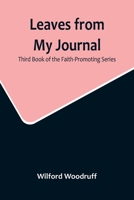Leaves from My Journal: Third Book of the Faith-Promoting Series 9356717060 Book Cover
