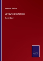 Lord Byron's letzte Liebe: Zweiter Band 3743675161 Book Cover