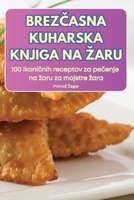 BrezCasna Kuharska Knjiga Na Zaru (Slovene Edition) 1836237642 Book Cover