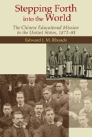 Stepping Forth into the World: The Chinese Educational Mission to the United States, 1872–81 9888028871 Book Cover