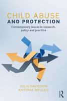 Child Abuse and Child Protection: Research, Policy and Practice Across Disciplines and Agencies 1138209996 Book Cover
