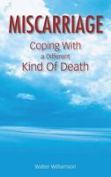 Miscarriage: Coping with a Different Kind of Death 0981484328 Book Cover