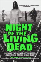 Night of the Living Dead: Behind the Scenes of the Most Terrifying Zombie Movie Ever 0806533315 Book Cover