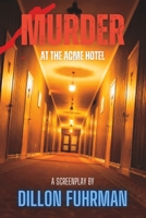 Murder at the Acme Hotel B0BYGNDTXF Book Cover