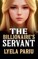 The Billionaire's Servant B0DW7MRHBP Book Cover