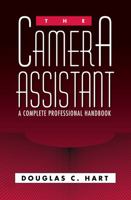 Camera Assistant, The: A Complete Professional Handbook 0240800427 Book Cover