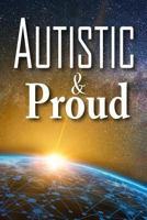 Autistic & Proud: A Notebook for Space Loving People with Autism 1797848569 Book Cover