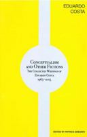 Conceptualism and Other Fictions: The Collected Writings of Eduardo Costa 1965-2015 1934254630 Book Cover