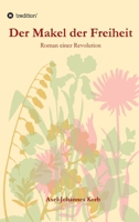 Der Makel der Freiheit: Roman einer Revolution 3347062957 Book Cover