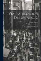 Viaje Alrededor Del Mundo, 2: Desde 1740 Al 1744 1021254312 Book Cover