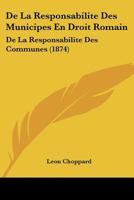 De La Responsabilite Des Municipes En Droit Romain: De La Responsabilite Des Communes (1874) 1160397716 Book Cover