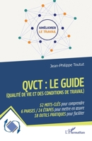 QVCT : le guide (Qualité de Vie et des Conditions de Travail): 52 MOTS-CLÉS pour comprendre 6 PHASES / 24 ÉTAPES pour mettre en œuvre 18 OUTILS ... (Dynamiques D'Entreprises) (French Edition) 2336625652 Book Cover
