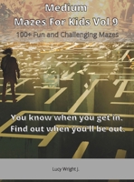 Medium Mazes For Kids Vol 9: 100+ Fun and Challenging Mazes 1801410801 Book Cover