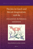 The Jew in Czech and Slovak Imagination, 1938-89 9004362436 Book Cover