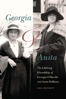Georgia and Anita: The Lifelong Friendship of Georgia O'Keeffe and Anita Pollitzer 1496242793 Book Cover