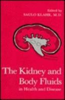 The Kidney and Body Fluids in Health and Disease 0306416603 Book Cover