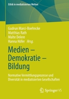 Medien – Demokratie – Bildung: Normative Vermittlungsprozesse und Diversität in mediatisierten Gesellschaften (Ethik in mediatisierten Welten) 3658364459 Book Cover