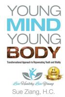 Young Mind Young Body: Transformational Approach to Rejuvenating Youth and Vitality 1945252065 Book Cover