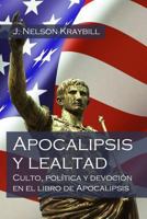 Apocalipsis y lealtad: Culto, pol�tica y devoci�n en el libro de Apocalipsis 1532991134 Book Cover